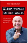Älter werden is (ko)a Gaudi - Toni Lauerer - 9783955874308