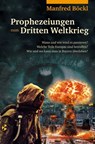 Prophezeiungen zum Dritten Weltkrieg - Manfred Böckl - 9783955877446