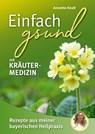 Einfach gsund mit Kräutermedizin - Annette Knell - 9783955877453