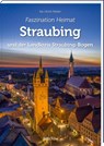 Faszination Heimat - Straubing - Kai Ulrich Müller - 9783955877781