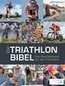 Die Triathlonbibel - Niclas Bock ; Timo Bracht ; Caroline Cornfine ; Manuela Dierkes ; Nina Eggert ; Carola Felchner ; Christoph Fürleger ; Dr. Matthias Marquardt ; Jan Sägert ; Dr. Karlheinz Zeilberger - 9783955901325