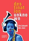 Darmstädter Beiträge zur Jazzforschung 18. Destination Unknown - Wolfram Knauer - 9783955930189