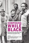 Composing While Black - Harald Kisiedu ; George E. Lewis - 9783955932626