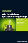 Wie das Gehirn Spitzenleistung bringt - Karolien Notebaert ; Peter Creutzfeldt - 9783956011245