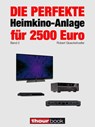 Die perfekte Heimkino-Anlage für 2500 Euro (Band 2) - Robert Glueckshoefer - 9783956030123