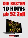 Die besten 10 HDTVs ab 52 Zoll (Band 2) - Robert Glueckshoefer - 9783956030154