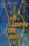 Ich kämpfe um dich - Ruth Gogoll - 9783956090004