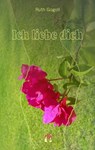Ich liebe dich - Ruth Gogoll - 9783956090011