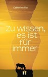 Zu wissen, es ist für immer - Catherine Fox - 9783956090653