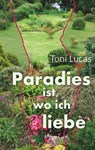 Paradies ist, wo ich liebe - Toni Lucas - 9783956091186