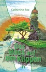 Das Haus auf den Klippen - Catherine Fox - 9783956092169