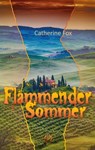 Flammender Sommer - Catherine Fox - 9783956092176