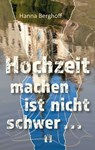 Hochzeit machen ist nicht schwer ... - Hanna Berghoff - 9783956093197