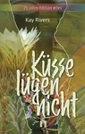 Küsse lügen nicht - Kay Rivers - 9783956093296