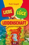 Liebe, Lüge, Leidenschaft - Ruth Gogoll - 9783956093760