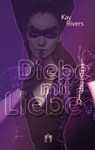 Diebe mit Liebe - Kay Rivers - 9783956093869