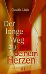 Der lange Weg zu deinem Herzen - Claudia Lütje - 9783956093890