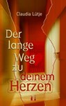 Der lange Weg zu deinem Herzen - Claudia Lütje - 9783956093920