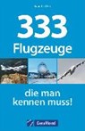 Dörflinger, M: 333 Flugzeuge, die man kennen muss! - DÖRFLINGER,  Michael - 9783956130090