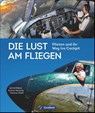 Die Lust am Fliegen - Dietmar Plath ; Astrid Röben ; Gunter Hartung - 9783956130496