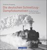 Die deutschen Schnellzug-Dampflokomotiven - Andreas Knipping - 9783956131127