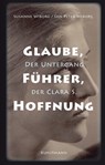 Glaube, Führer, Hoffnung - Susanne Wiborg ; Jan Peter Wiborg - 9783956140280