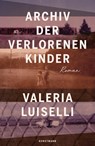 Archiv der verlorenen Kinder - Valeria Luiselli - 9783956143144