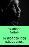 Im Norden der Dämmerung - Nuruddin Farah - 9783956143526