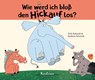 Wie werd ich bloß den Hickauf los? - Miniformat - Dirk Schmidt ; Barbara Schmidt - 9783956144691