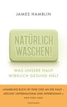 Natürlich waschen! - James Hamblin - 9783956144783