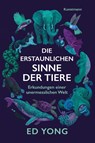 Die erstaunlichen Sinne der Tiere - Ed Yong - 9783956146374