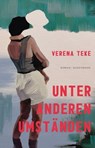 Unter anderen Umständen - Verena Teke - 9783956146626