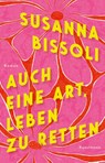 Auch eine Art, Leben zu retten - Susanna Bissoli - 9783956146701