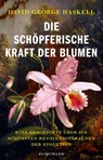 Die schöpferische Kraft der Blumen - David G. Haskell - 9783956146725