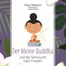 Der kleine Buddha und die Sehnsucht nach Frieden -  - 9783956163241