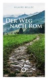 Der Weg nach Rom - Hilaire Belloc - 9783956211492