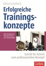 Erfolgreiche Trainingskonzepte - Katja Ischebeck - 9783956231216