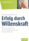 Erfolg durch Willenskraft - Hans-Georg Willmann - 9783956231841