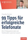 99 Tipps für erfolgreiche Telefonate - Claudia Fischer - 9783956232558
