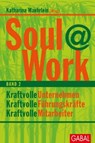 Soul@Work, Band 2 - Sabine Asgodom ; Moritz Bald ; Dr. Ulrich Hocke ; Christian Jäger ; Walter Kohl ; Dr. Florian Langenscheidt ; Heidi Lensing ; Katharina Maehrlein ; Heinz Meloth ; Beate Pracht ; Peter Reimer ; Dr. med. Sabine Schonert-Hirz ; Michaela Stach ; Michaela Wied - 9783956233548