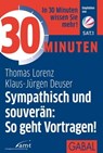 30 Minuten Sympathisch und souverän: So geht Vortragen! - Thomas Lorenz ; Klaus-Jürgen Deuser - 9783956234927