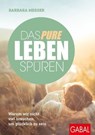 Das pure Leben spüren - Barbara Messer - 9783956237058