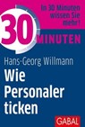 30 Minuten Wie Personaler ticken - Hans-Georg Willmann - 9783956237331
