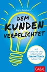 Dem Kunden verpflichtet - Ingrid Gerstbach - 9783956237720