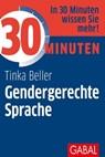 30 Minuten Gendergerechte Sprache - Tinka Beller - 9783956238628