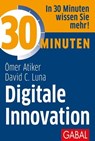 30 Minuten Digitale Innovation - Ömer Atiker ; David C. Luna - 9783956238932