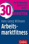 30 Minuten Arbeitsmarktfitness - Hans-Georg Willmann - 9783956239366