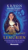 Die weibliche Kraft von Lemurien - Monika Muranyi ; Dr. Amber Wolf ; Lee Carroll - 9783956280320