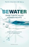 BEWATER - Ohne Tun ist alles Können nichts - Chris Dorn ; Shi Yan Lu - 9783956280580