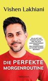 Die perfekte Morgenroutine - Vishen Lakhiani - 9783956280696